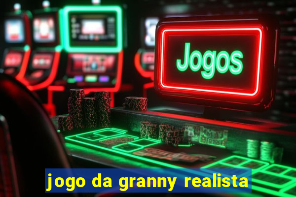 jogo da granny realista